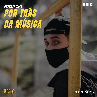 Jovem CJ | Por Trás da Música