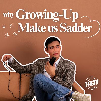 Why is growing up making us Sadder? Why is growing up making us Sadder?