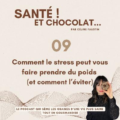 09 - Comment le stress peut vous faire prendre du poids (et comment l'éviter)