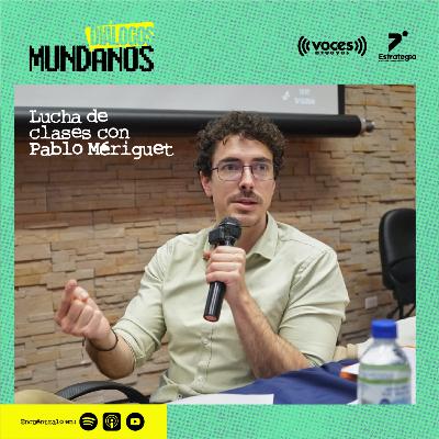 DiálogosMundanos 4x04: Lucha de Clases con Pablo Mériguet Calle