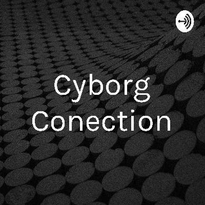 Cyborg Conection - Presentación