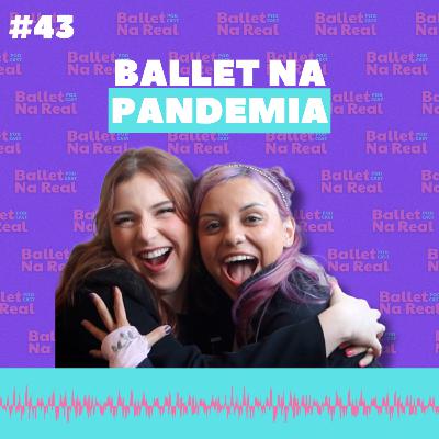 COMO FOI DANÇAR NA PANDEMIA? #43