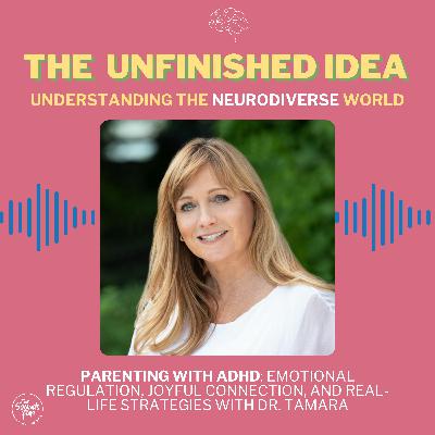 Parenting with ADHD: Emotional Regulation, Joyful Connection, and Real-Life Strategies with Dr. Tamara