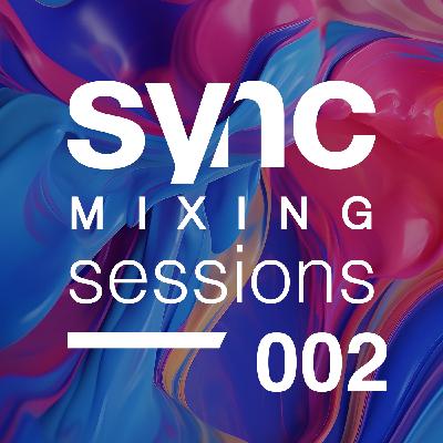 Sync Mixing Sessions 002