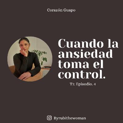 T1:E4: Cuando la ansiedad toma el control