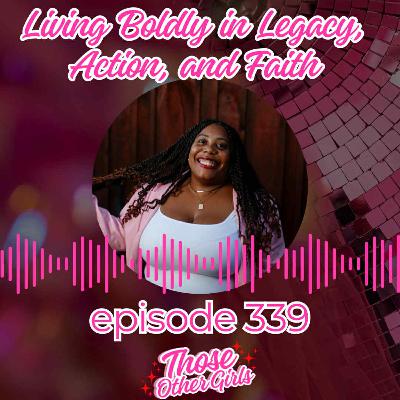 Ep 339 | Living Boldy in Legacy, Action, and Faith