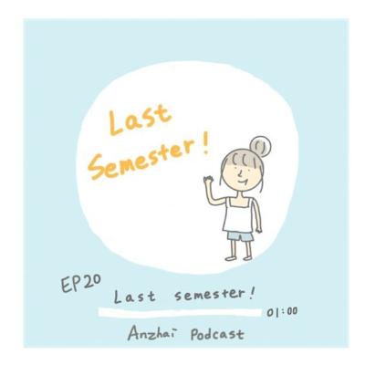 EP20 My last semester!