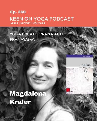 Ep 268 Dr Magdalena Kraler – Yoga Breath: Prana and Pranayama in Early Modern Yoga