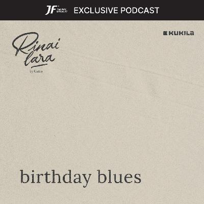 birthday blues - JF #GakKenaMental birthday blues - JF #GakKenaMental