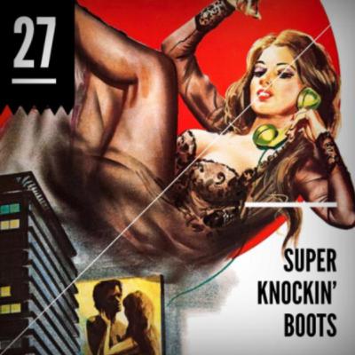 Super Knockin' Boots [Episode 27]