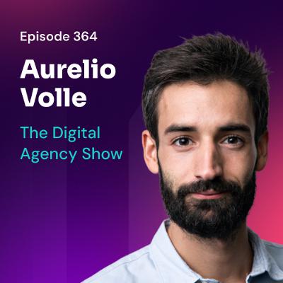 Episode 364: From Pain Points to Solutions: Streamlining WordPress for Agencies with Aurelio Volle Episode 364: From Pain Points to Solutions: Streamlining WordPress for Agencies with Aurelio Volle