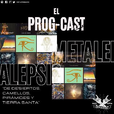 El Progcast #02 - De desiertos, camellos, pirámides y Tierra Santa