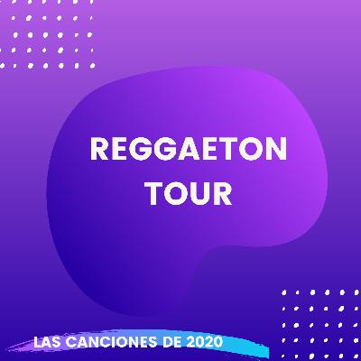 Reggaeton Tour -Las canciones de 2020 Reggaeton Tour -Las canciones de 2020