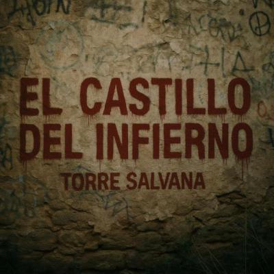 El Castillo del Infierno: La Torre Salvana