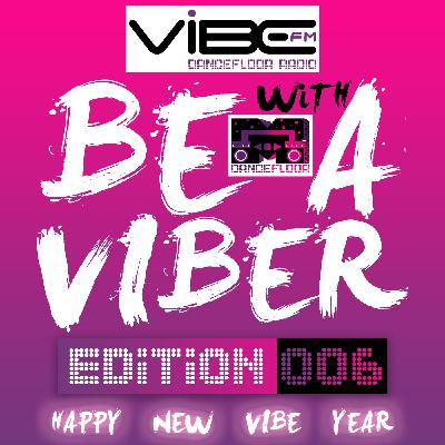 BE A VIBER with Mdancefloor - Edition #006 (HAPPY NEW VIBE YEAR) VIBE FM - Dancefloor Radio