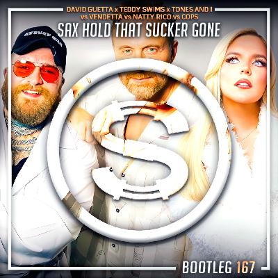 Episode 167: David Guetta x Teddy Swims x Tones And I vs Vendetta vs Natty Rico vs Copz - Hold That Sucker Gone (SYLVA bootleg)