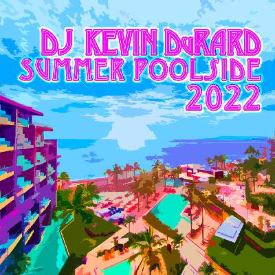Episode 39: DJ Kevin DuRard - Summer Poolside, vol 10
