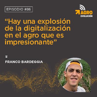 #86 - “Hay una explosión de la digitalización en el agro que es impresionante”