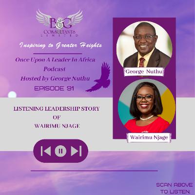 Listening Leadership Story of Wairimu Njage Listening Leadership Story of Wairimu Njage