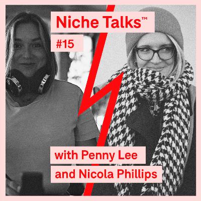 Niche Talks™ - #15 Penny Lee and Nicola Phillips Niche Talks™ - #15 Penny Lee and Nicola Phillips
