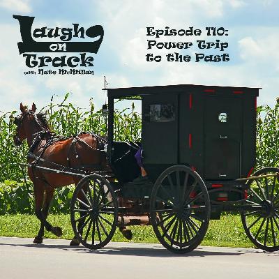 Episode 110: Power Trip to the Past