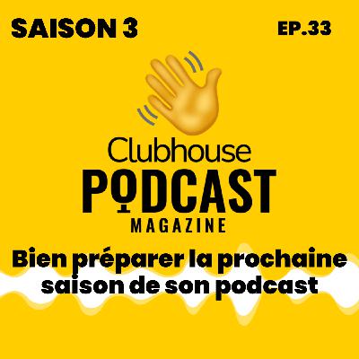 EP.33 - Podcast Magazine - Bien préparer la prochaine saison de son podcast