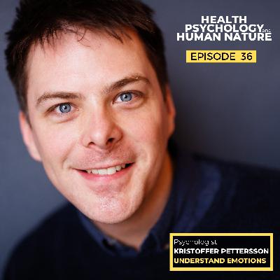 #36: Understanding Emotions – Psychologist Kristoffer Pettersson