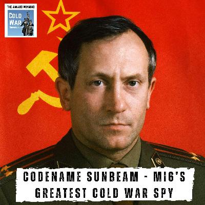Codename Sunbeam - The story of MI6’s greatest Cold War spy (418)