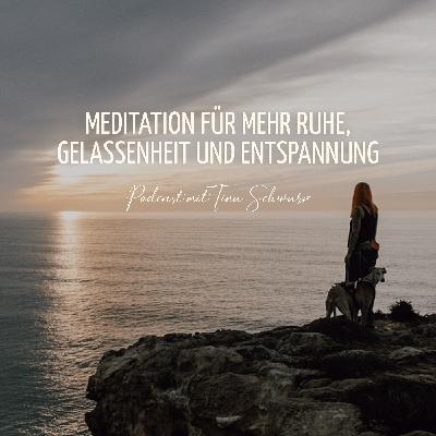 Meditation für mehr Ruhe, Gelassenheit und Entspannung Meditation für mehr Ruhe, Gelassenheit und Entspannung