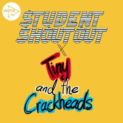 Student Shoutouts - Tiny and The Crackheads