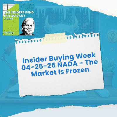 Insider Buying Week 04-25-25 NADA - The Market Is Frozen Insider Buying Week 04-25-25 NADA - The Market Is Frozen