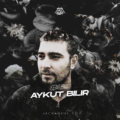 AYKUT BILIR | #129