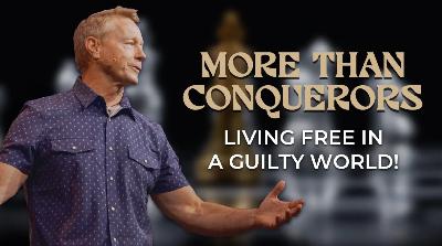 More Than Conquerors: Living Free in a Guilty World