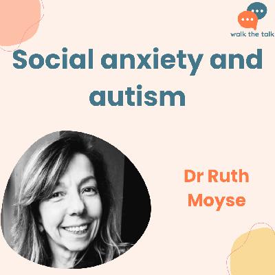 Social anxiety and autism | Dr Ruth Moyse Social anxiety and autism | Dr Ruth Moyse
