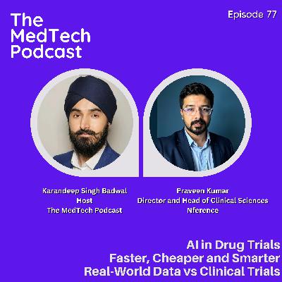 #77 The Power of Real-World Data with Praveen Kumar: Drug Development, AI in Healthcare and Regulatory Evolution