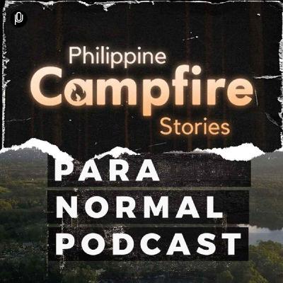 Episode 278: Philippine Campfire Stories x Para Normal Podcast