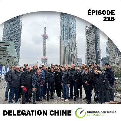 Épisode # 218 : Délégation Chine Épisode # 218 : Délégation Chine