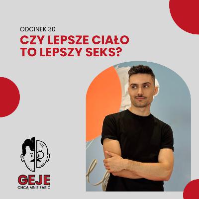 odc. 30 - Czy lepsze ciało to lepszy seks?