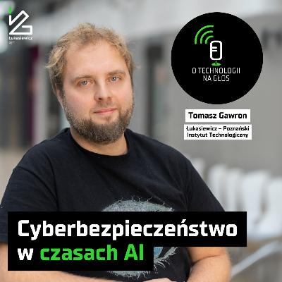 O technologii na głos – Odcinek 108: Cyberbezpieczeństwo w czasach AI
