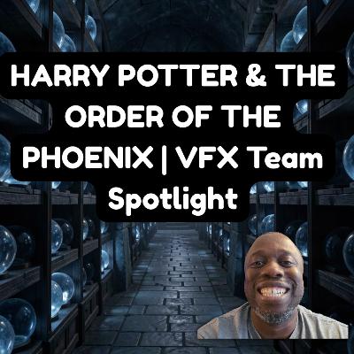 Order of the Phoenix | VFX Team Spotlight (Nerdy Note)