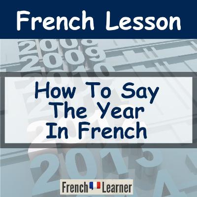 French Learner Word of the Day lesson: How to say the year in French
