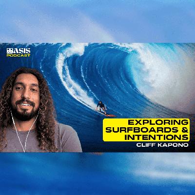 Exploring Surfboards & Intentions w/ Cliff Kapono