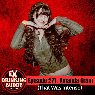 Episode 271- Amanda Gram (That Was Intense)
