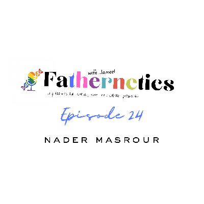 Raising Intentional Daughters: Nader on Fatherhood, Allyship, and Global Perspective