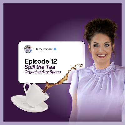 HP Episode 12 | Spill the Tea with Erin: Organize Any Space