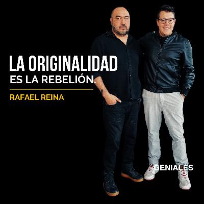 GENIALES #40 - RAFAEL REINA | Originalidad, rebelión y cultura creativa, IA, ideas.