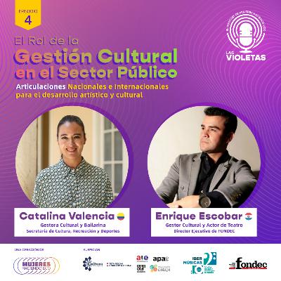 Gestión Cultural en el Sector Público con Catalina Valencia y Enrique Escobar - Las Violetas