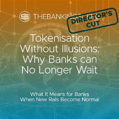 Tokenisation without illusions: why banks can't wait