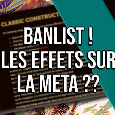Épisode 13 : La Banlist ! Quels effets sur la Meta ?? - Tour 0 Saison 5