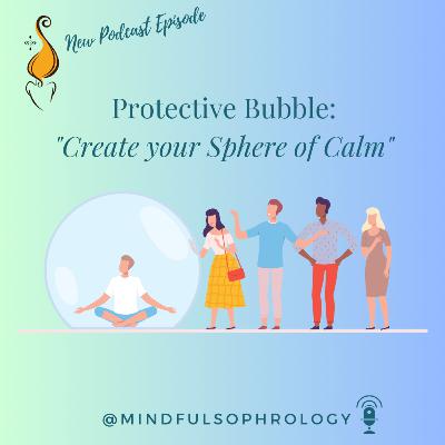 Protective Bubble: Creating your Safe Space Protective Bubble: Creating your Safe Space